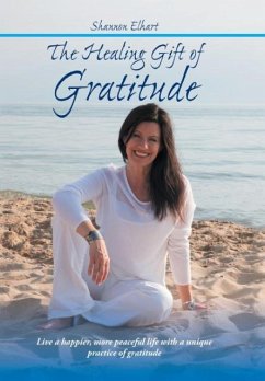 The Healing Gift of Gratitude - Elhart, Shannon