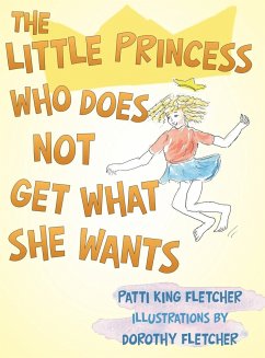 The Little Princess Who Does Not Get What She Wants - Fletcher, Patti King