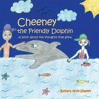 Cheeney the Friendly Dolphin: A Book About the Thoughts That Grew