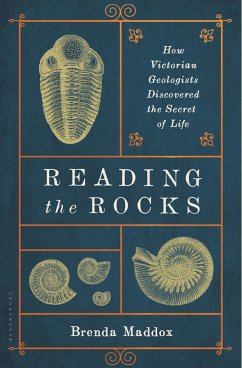 Reading the Rocks: How Victorian Geologists Discovered the Secret of Life - Maddox, Brenda