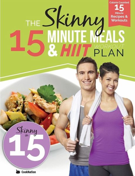 The Skinny 15 Minute MEALS & HIIT Workout Plan The Skinny 15 Minute MEALS & HIIT Workout Plan