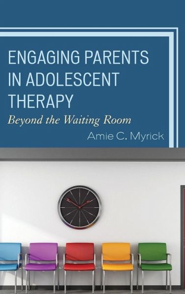 Engaging Parents in Adolescent Therapy Engaging Parents in Adolescent Therapy
