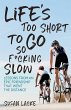 Life's Too Short to Go So F*cking Slow - Bild 1