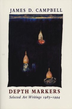 Depth Markers: Selected Art Writings 1985-1994 - Campbell, James D.