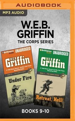 W.E.B. Griffin the Corps Series: Books 9-10: Under Fire & Retreat, Hell! - Griffin, W. E. B.