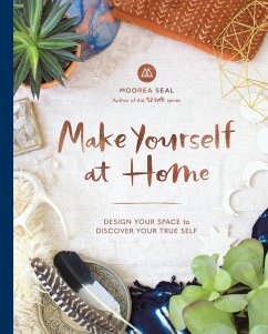 Make Yourself at Home: Design Your Space to Discover Your True Self - Seal, Moorea