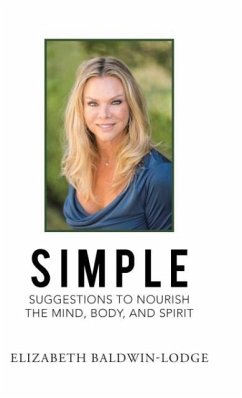 Simple Suggestions to Nourish the Mind, Body, and Spirit - Baldwin-Lodge, Elizabeth