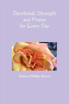 Devotional Strength and Praise for Every Day - Phillips Kincer, Patricia