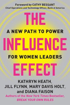 The Influence Effect: A New Path to Power for Women Leaders - Heath, Kathryn; Flynn, Jill; Holt, Mary Davis