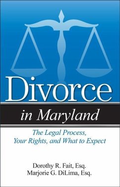 Divorce in Maryland: The Legal Process, Your Rights, and What to Expect - Dilima, Marjorie G.; Fait, Dorothy R.