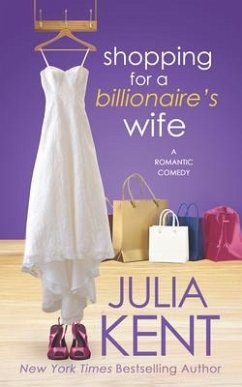 Shopping for a Billionaire's Wife - Kent, Julia