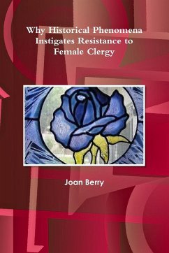 Why Historical Phenomena Instigates Resistance to Female Clergy - Berry, Joan