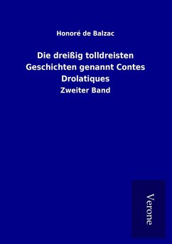 Die dreißig tolldreisten Geschichten genannt Contes Drolatiques - Balzac, Honoré de