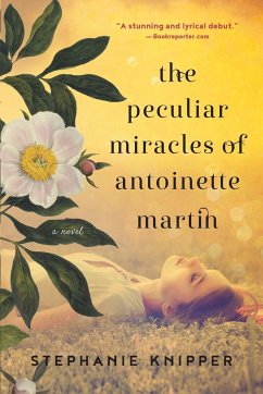 The Peculiar Miracles of Antoinette Martin - Knipper, Stephanie