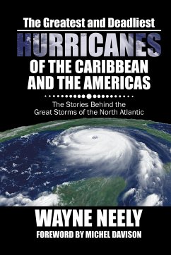 The Greatest and Deadliest Hurricanes of the Caribbean and the Americas - Neely, Wayne