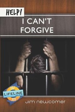 Help! I Can't Forgive - Newcomer, Jim; Embry, Adam