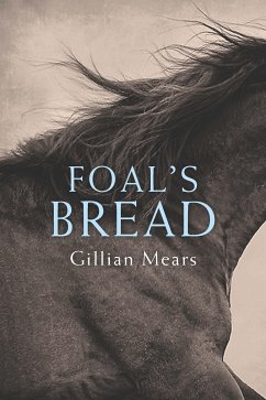 Foal's Bread (eBook, ePUB) - Mears, Gillian