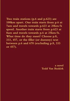 Two train stations (p.6 and p.623) are 100km apart. One train starts from p.6 at 7am and travels towards p.623 at 20km/h speed. Another train starts from p.623 at 8am and travels towards p.6 at 25km/h. What time do they meet? Choose p.8, 333, 457... - Buskirk, Todd van