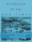 An Outline of the End Times: Analytical Study of End-Time Prophecy