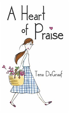 A Heart of Praise - DeGraaf, Tena