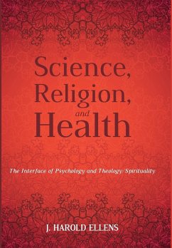 Science, Religion, and Health - Ellens, Jay Harold