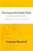 Running to the Empty Tomb: Finding the Joy in Easter Volume 1