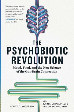 The Psychobiotic Revolution: Mood, Food, and the New Science of the Gut-Brain Connection - Anderson, Scott C.; Cryan, John F.; Dinan, Ted