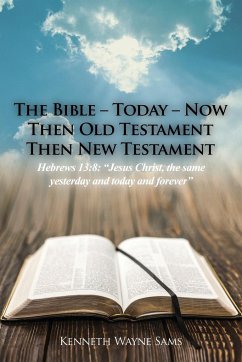 The Bible - Today - Now - Sams, Kenneth Wayne