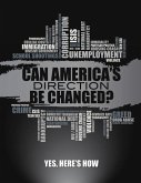 Can America's Direction Be Changed?: Yes, Here's How