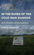 In the Ruins of the Cold War Bunker - Bild 1