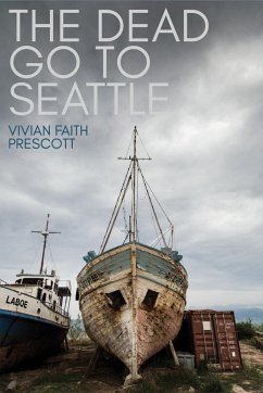 The Dead Go to Seattle - Prescott, Vivian Faith