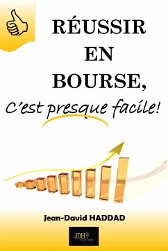 Réussir en bourse c est presque facile - Haddad, Jean-David