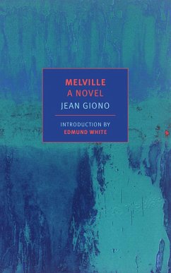 Melville: A Novel - White, Edmund; Giono, Jean; Eprile, Paul