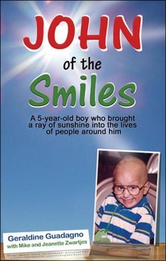 John of the Smiles: A 5-Year-Old Boy Who Brought a Ray of Sunshine Into the Lives of People - Guadagno, Geraldine