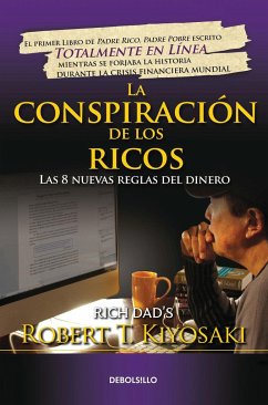 La Conspiración de Los Ricos / Rich Dad's Conspiracy of the Rich: The 8 New Rule S of Money - Kiyosaki, Robert T