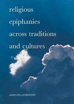 Religious Epiphanies Across Traditions and Cultures - Kellenberger, James