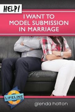 Help! I Want to Model Submission in Marriage - Hotton, Glenda