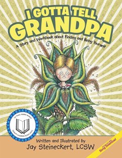 I Gotta Tell Grandpa: A Story and Workbook about Finding and Being Yourself - Steineckert, Lcsw Jay