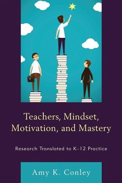 Teachers, Mindset, Motivation, and Mastery - Conley, Amy K.