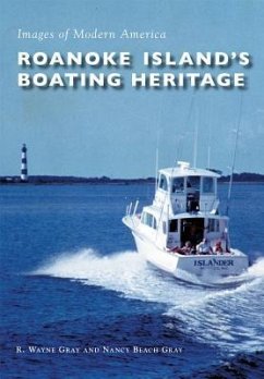 Roanoke Island's Boating Heritage - Gray, R. Wayne; Gray, Nancy Beach