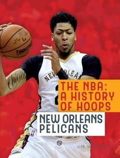 The Nba: A History of Hoops: New Orleans Pelicans - Whiting, Jim