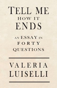 Tell Me How It Ends: An Essay in 40 Questions - Luiselli, Valeria