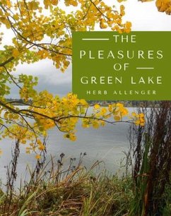 The Pleasures of Green Lake - Allenger, Herb