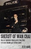 Sheriff of WAN Chai: How an Englishman Helped Govern Hong Kong in Its Last Decades as a British Colony