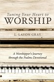 Tuning Your Heart to Worship: A Worshipper's Journey Through the Psalms Devotional