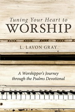 Tuning Your Heart to Worship: A Worshipper's Journey Through the Psalms Devotional - Gray, L. Lavon