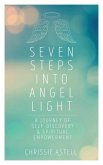 Seven Steps Into Angel Light: A Journey of Self-Discovery and Spiritual Empowerment