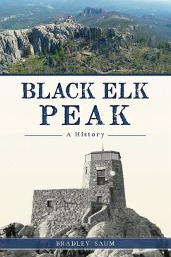 Black Elk Peak: A History - Saum, Bradley