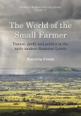 The World of the Small Farmer: Tenure, Profit and Politics in the Early-Modern Somerset Levels