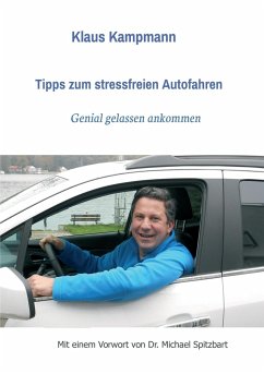 Tipps zum stressfreien Autofahren - Kampmann, Klaus;Spitzbart, Michael